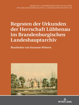 cover image of Regesten der Urkunden der Herrschaft Luebbenau im Brandenburgischen Landeshauptarchiv